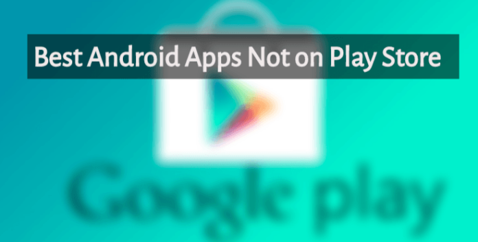 Apps Not on Google Play Store