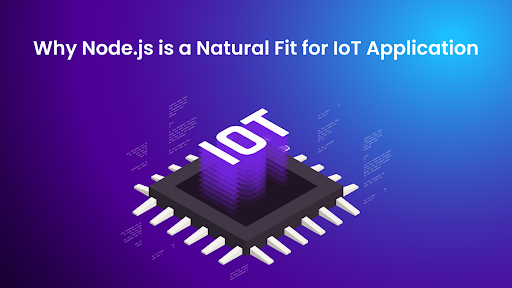 Why is NodeJS a Natural Fit For IoT Applications?